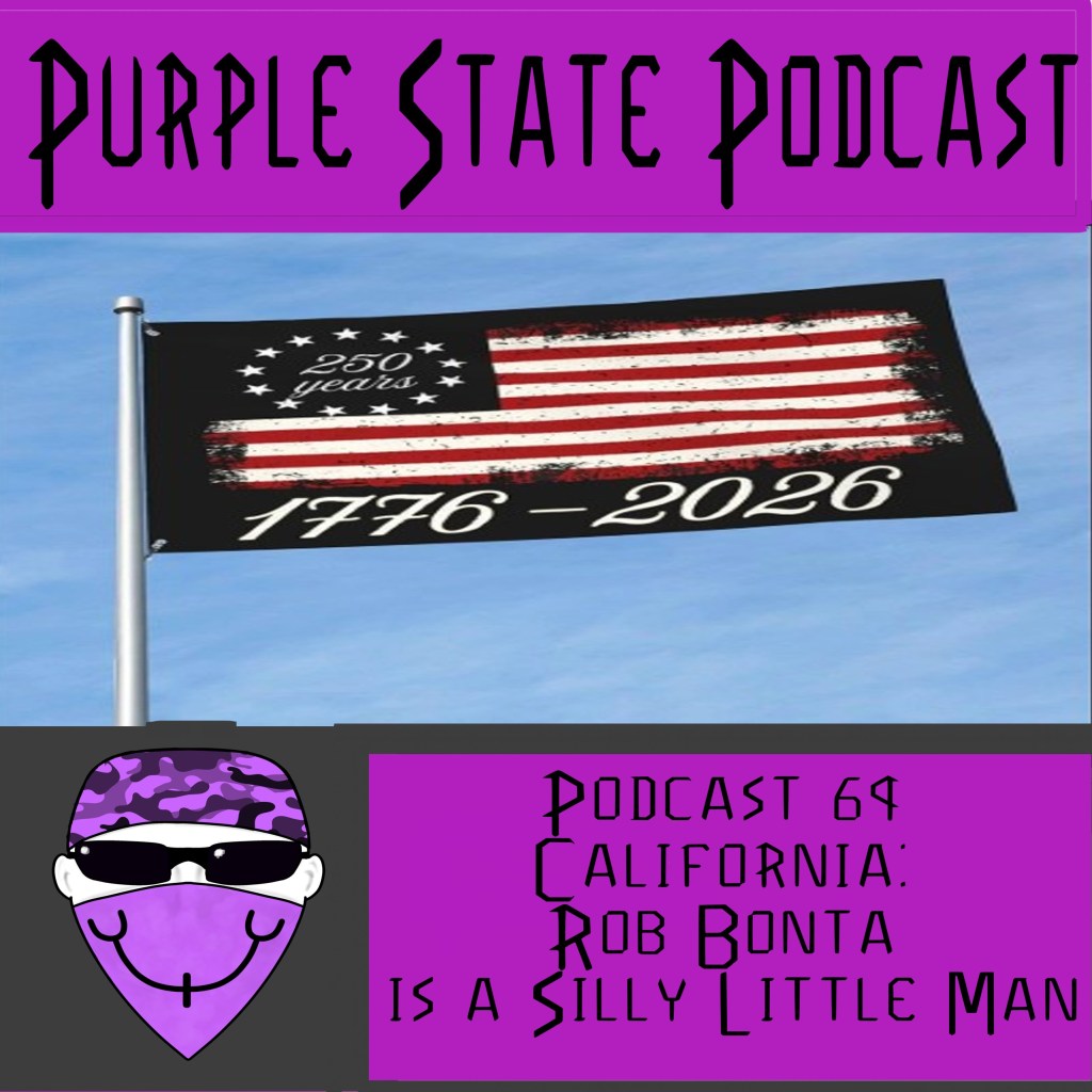 Podcast 69 California: Rob Bonta is a Silly Little&nbsp;Man